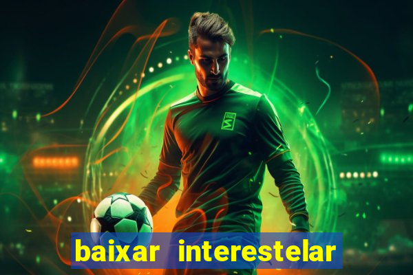 baixar interestelar dublado google drive